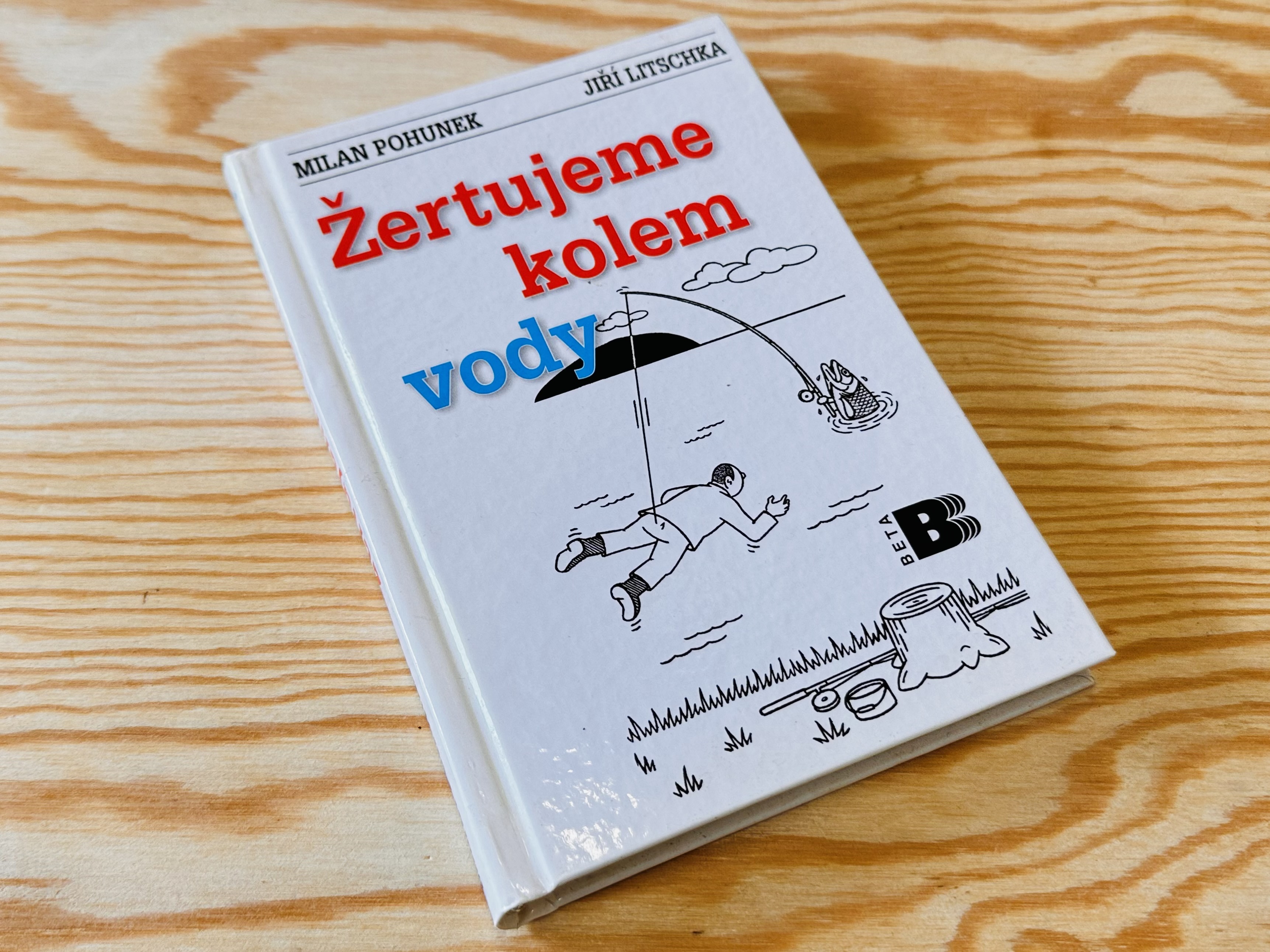 KNIHA ŽERTUJEME KOLEM VODY  - MILAN POHUNEK / JIŘÍ LITSCHA
