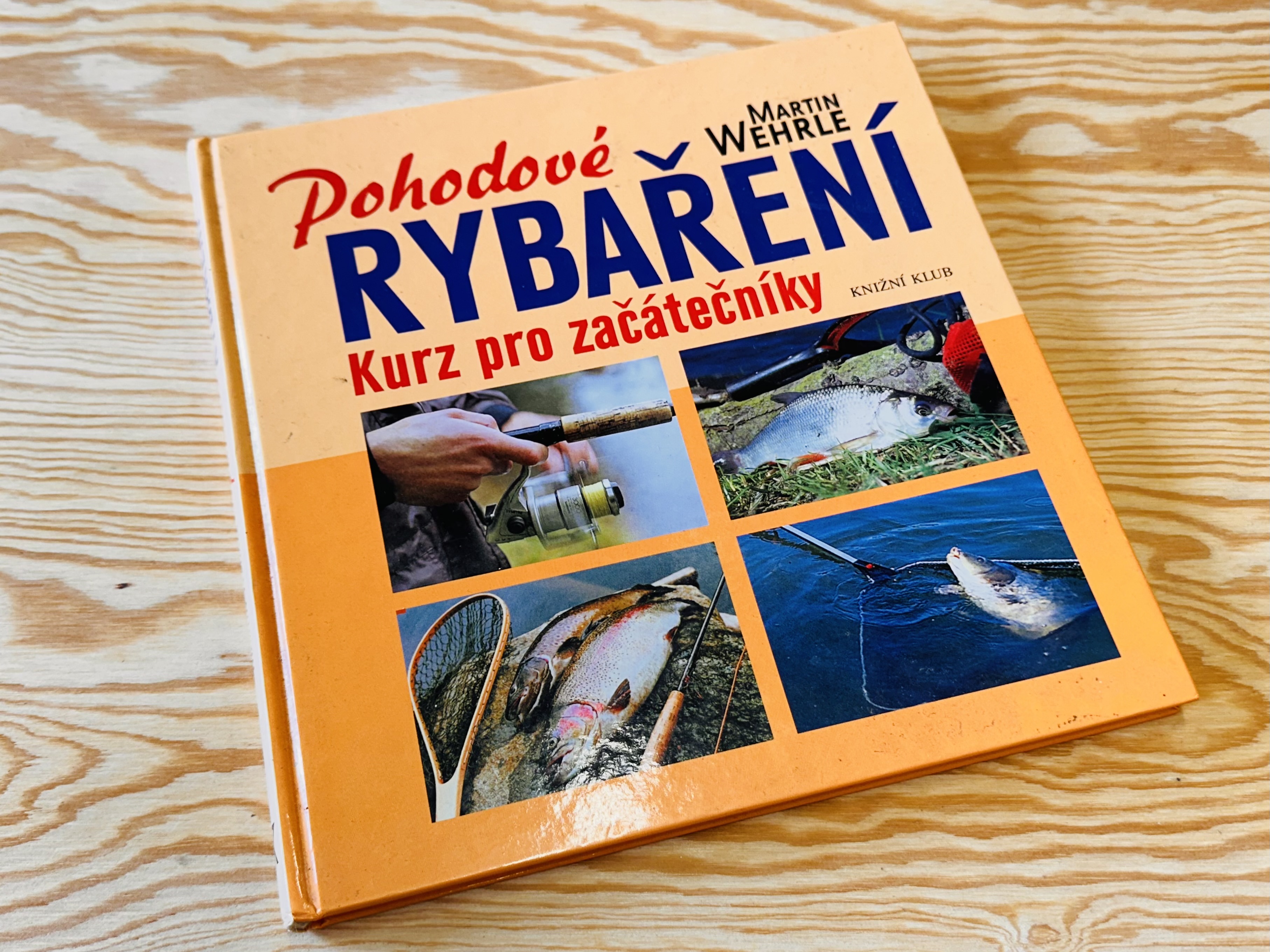 KNIHA POHODOVÉ RYBAŘENÍ KURZ PRO ZAČÁTEČNÍKY / MARTIN WEHRLE 