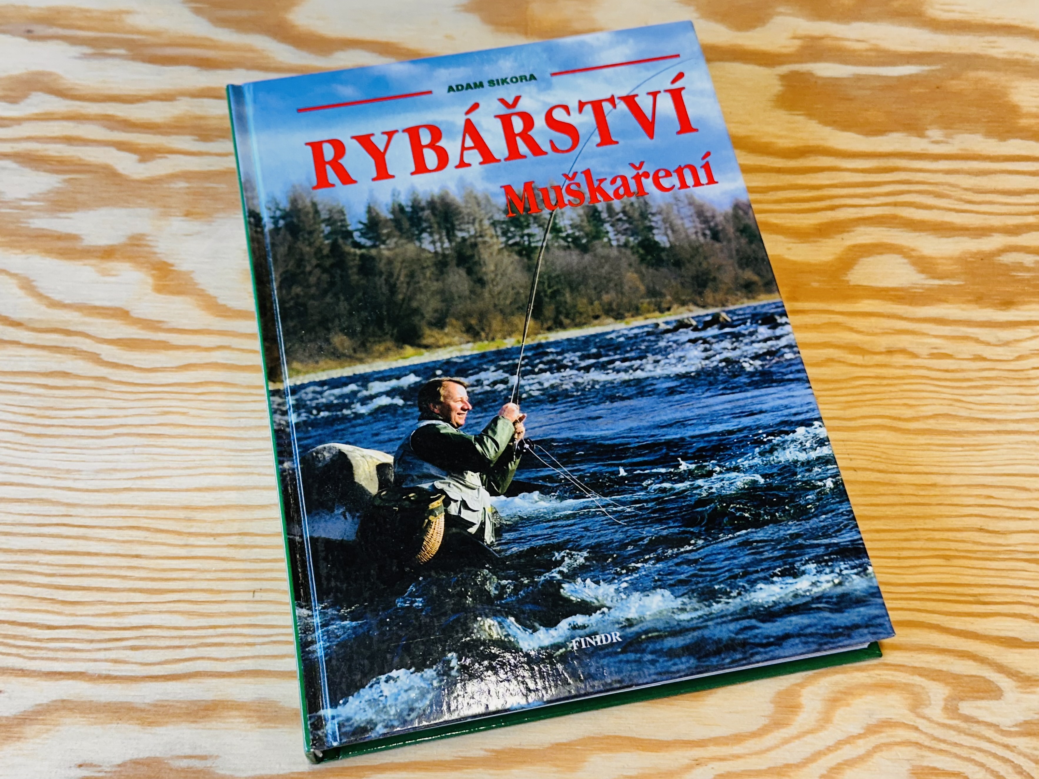 KNIHA RYBÁŘSTVÍ MUŠKAŘENÍ / ADAM SIKORA
